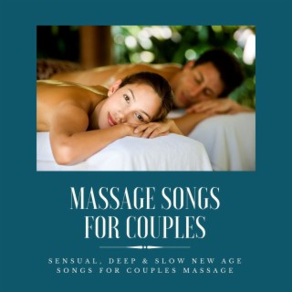 Massage Songs for Couples: Sensual, Deep & Slow New Age Songs for Couples Massage