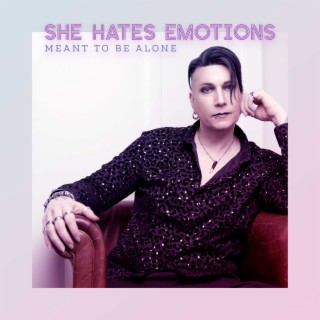 She Hates Emotions