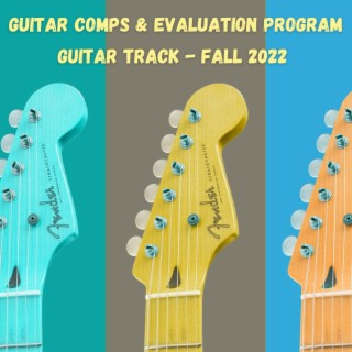 Guitar Comps & Evaluation: Guitar Track (Fall 2022)