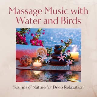 Massage Music with Water and Birds: Sounds of Nature for Deep Relaxation