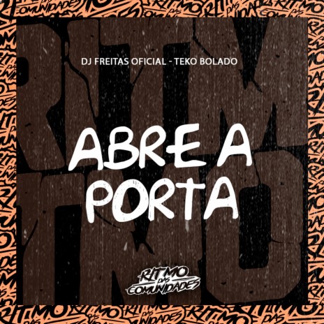 Abre a Porta ft. Dj Freitas Oficial & Ritmo Das Comunidades | Boomplay Music