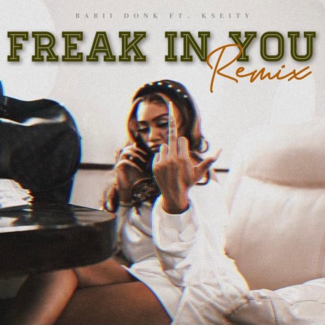 Freak In You (Remix) ft. Kseity