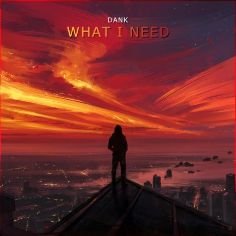 What I Need | Boomplay Music