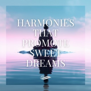 Harmonies That Promote Sweet Dreams