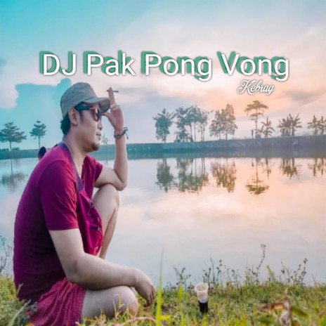 DJ Pak Pong Vong | Boomplay Music