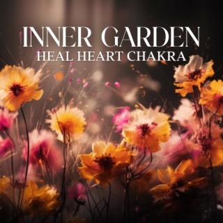 Inner Garden: Balancing Meditation in Zen Garden, Find Yourself in a Peaceful Place to Heal Heart Chakra