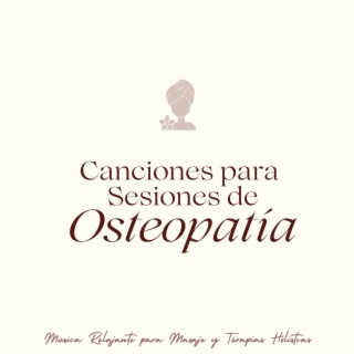 Canciones para Sesiones de Osteopatía: Música Relajante para Masaje y Térapias Holistcas, Tratamientos por el Osteópata