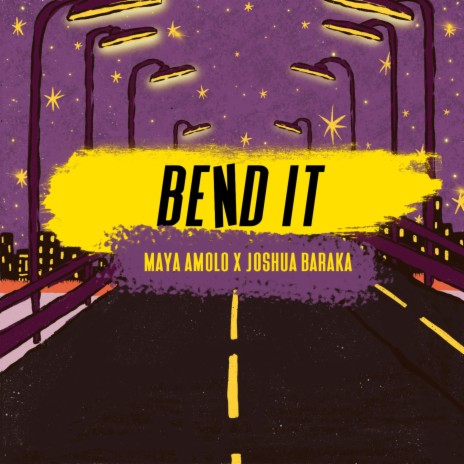 Bend It ft. Joshua Baraka, La Soulchyld & TANGAZA | Boomplay Music