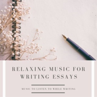 Relaxing Music for Writing Essays: Music To Listen To While Writing