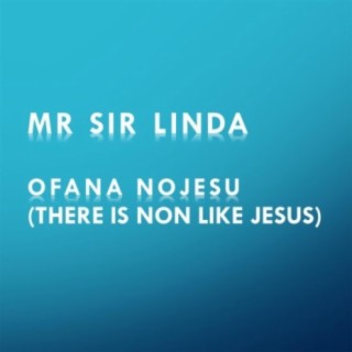 Ofana NoJesu (There Is Non Like Jesus)