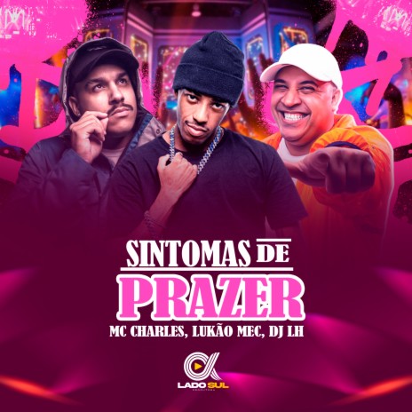 Sintomas de Prazer 2 ft. Mc Charles & DJ LH | Boomplay Music