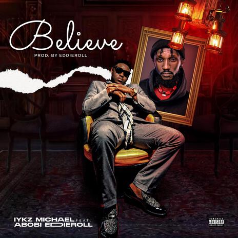 Believe ft. ABOBI EDDIEROLL | Boomplay Music