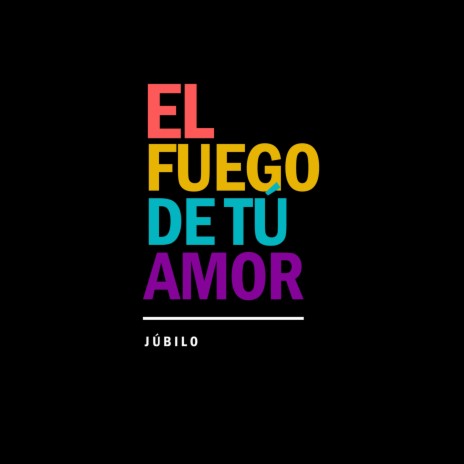 El Fuego de Tu Amor | Boomplay Music