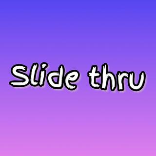 Slide Thru lyrics | Boomplay Music