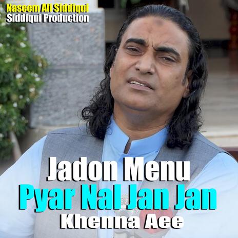 Jadon Menu Pyar Nal Jan Jan Khenna Aee