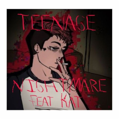 Teenage Nightmare ft. Kat | Boomplay Music