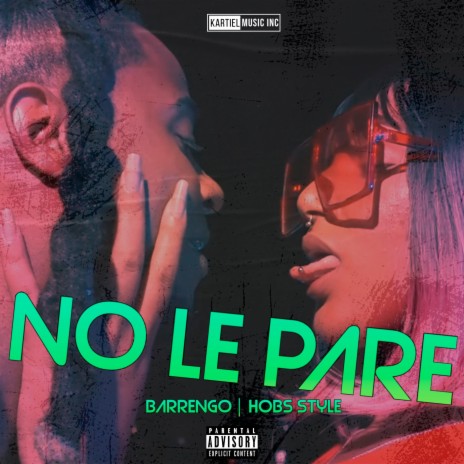 No Le Pare ft. Barrengo | Boomplay Music