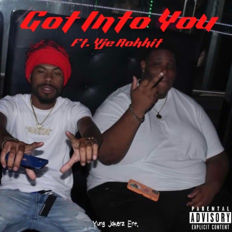 Got Into You ft. Yje Rokkit | Boomplay Music