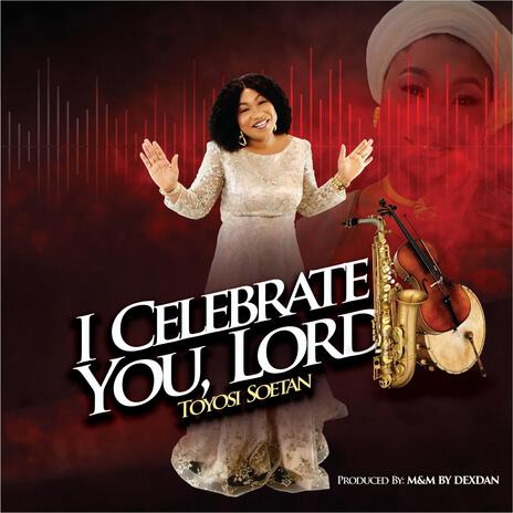 I celebrate you, Lord | Boomplay Music