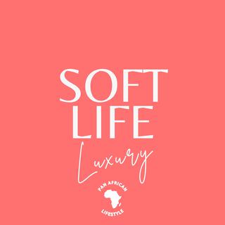 Soft Life (Luxury)