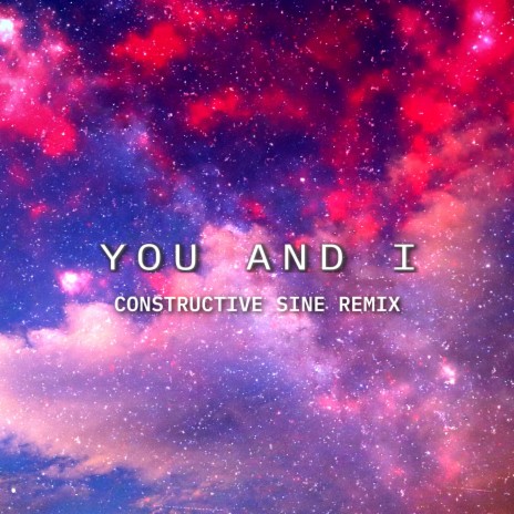 You And I (Constructive Sine Remix) ft. Floerk & Laura LeRoy | Boomplay Music