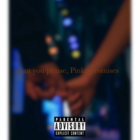Can you please, Pinky promise | Boomplay Music