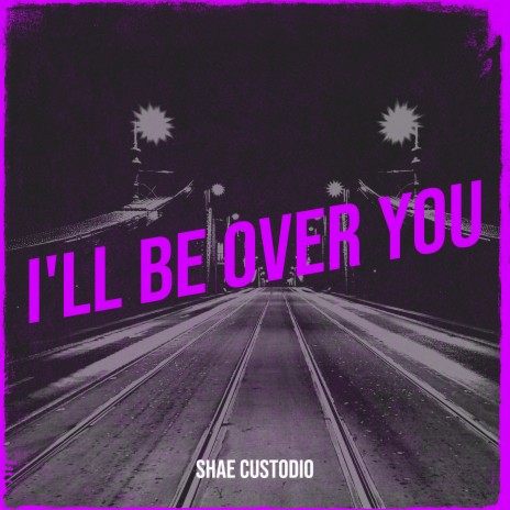 I'll Be over You | Boomplay Music