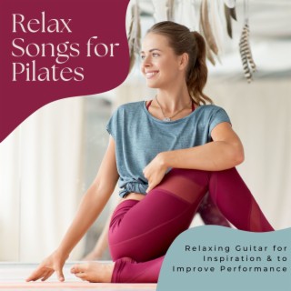 Relax Songs for Pilates: Relaxing Guitar for Inspiration & to Improve Performance