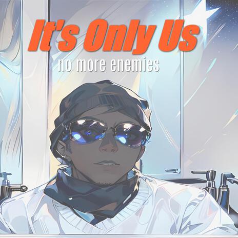 It's Only Us | Boomplay Music