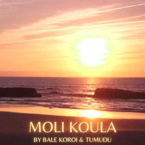 Moli Koula ft. Bale Koroi