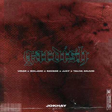 Gardish ft. Umar, Savage, Boljani, JJ47 & Talha Anjum | Boomplay Music