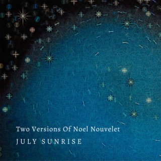 Two Versions Of Noel Nouvelet
