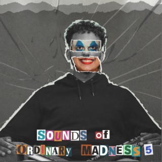 Sounds of Ordinary Madness 5