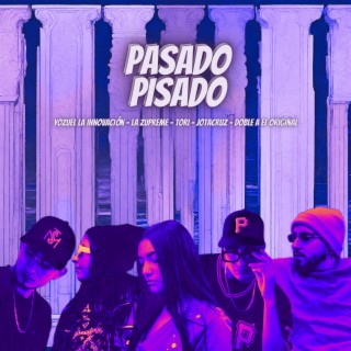 Pasado pisado ft. Doble A El Original, La zupreme, Yozuel La Innovación & Tori lyrics | Boomplay Music