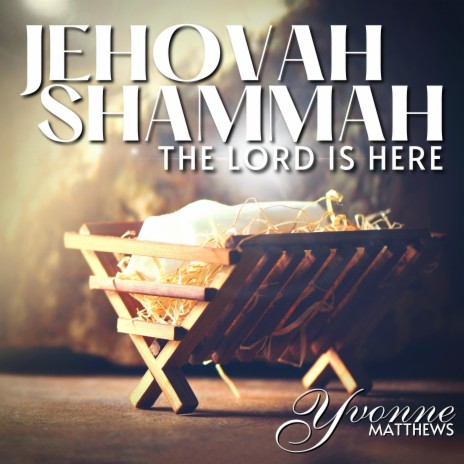 Jehovah Shammah (The Lord Is Here) (Holiday Edit)
