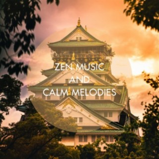 Zen Music and Calm Melodies