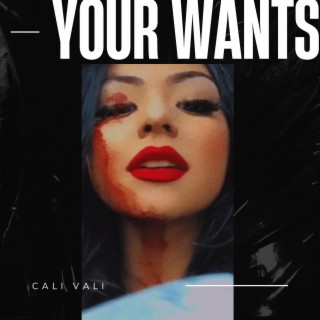 Your Wants lyrics | Boomplay Music