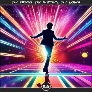 The Disco The Rhythm The Lover