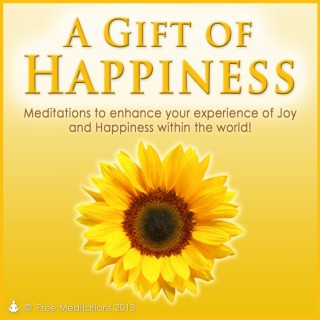 Gift of Happiness - Beautiful Guided Meditations