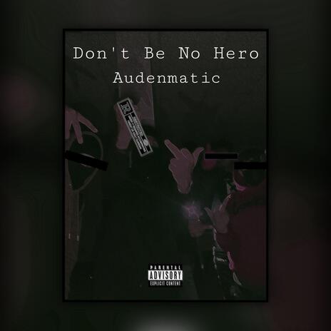 Dont Be No Hero | Boomplay Music