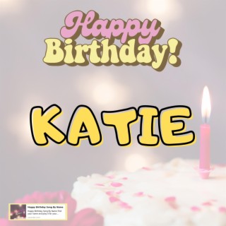 Happy Birthday KATIE Song