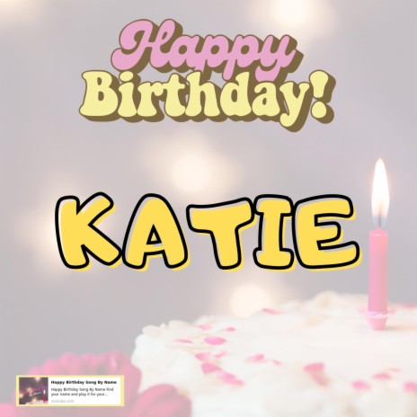 Happy Birthday KATIE Song | Boomplay Music