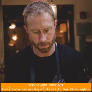 #138 - Chef Evan Hennessey of Stages At One Washington