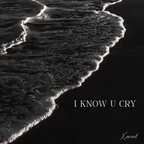 I know u cry | Boomplay Music