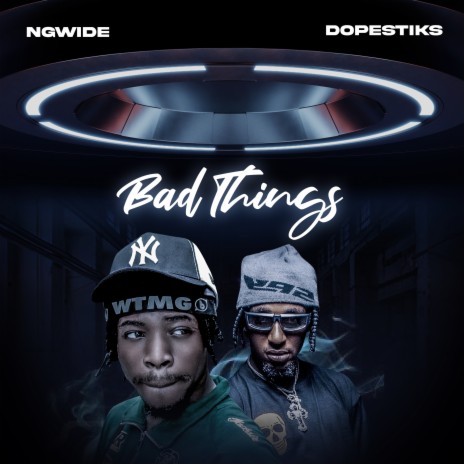 Bad things ft. Dopestiks | Boomplay Music