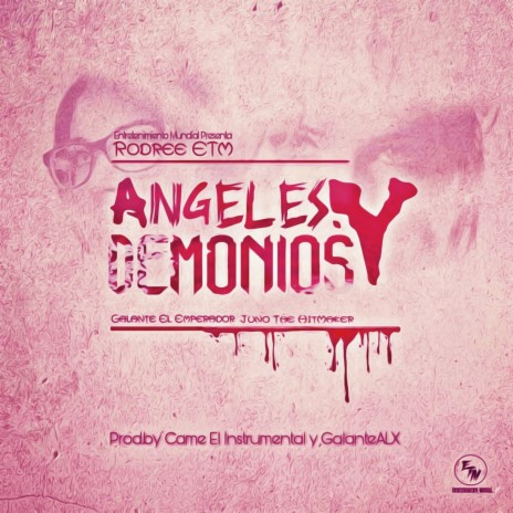 Angeles Y Demonios ft. Galante El Emperador & Juno The Hitmaker | Boomplay Music