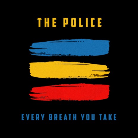 The Police (Every Breath You Take) | Boomplay Music