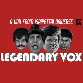 Legendary Vox (Vadivelu Vivek Goundamani Senthil)