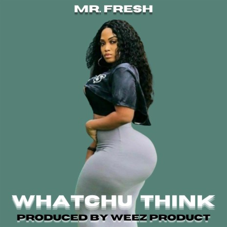 whatchu think | Boomplay Music