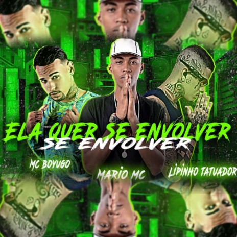 Ela Quer Se Envolver Se Envolver (feat. Mario Mc) | Boomplay Music